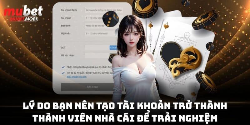 Đăng Ký Mubet Trở Thành Thành Viên Nhà Cái Số 1 Châu Á 3 Lý do bạn nên đăng ký Mubet để trải nghiệm